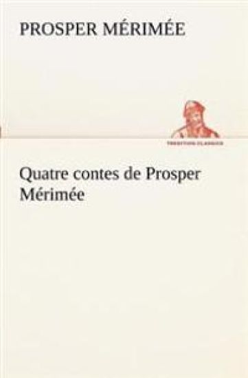 Quatre contes de Prosper Mérimée