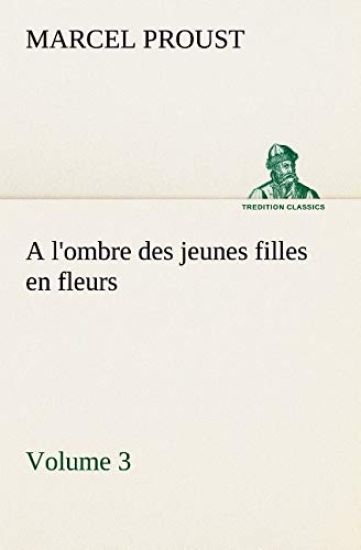 A l'ombre des jeunes filles en fleurs - Volume 3