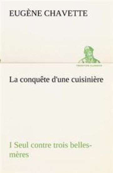 La conquête d'une cuisinière I Seul contre trois belles-mères