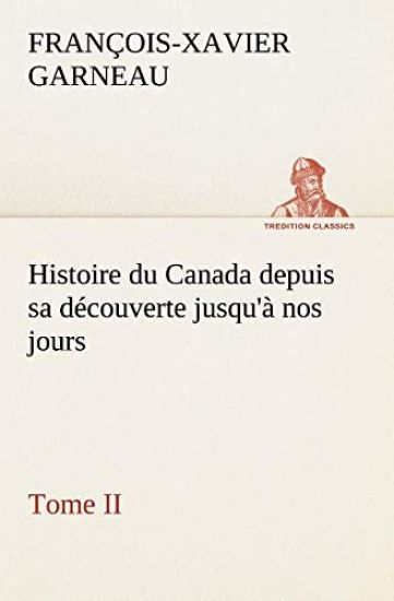 Histoire du Canada depuis sa découverte jusqu'à nos jours. Tome II