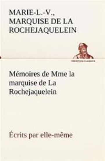 Mémoires de Mme la marquise de La Rochejaquelein écrits par elle-même