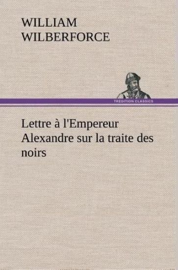Lettre à l'Empereur Alexandre sur la traite des noirs
