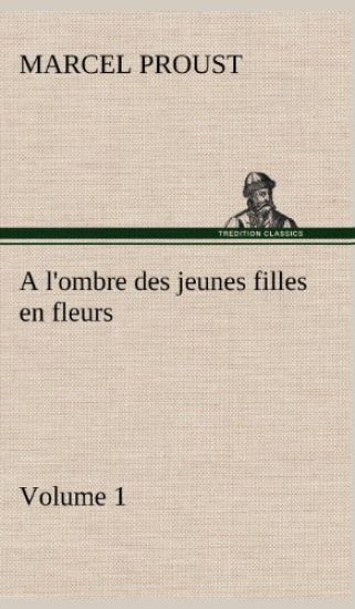 A l'ombre des jeunes filles en fleurs - Volume 1
