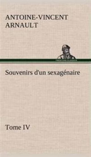 Souvenirs d'un sexagénaire, Tome IV