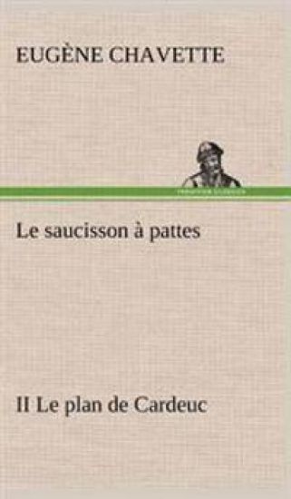 Le saucisson à pattes II Le plan de Cardeuc