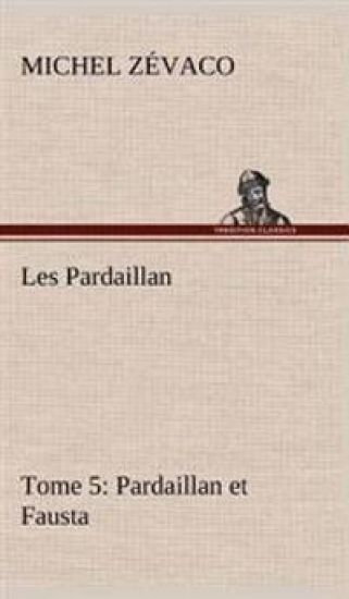 Les Pardaillan - Tome 05, Pardaillan et Fausta