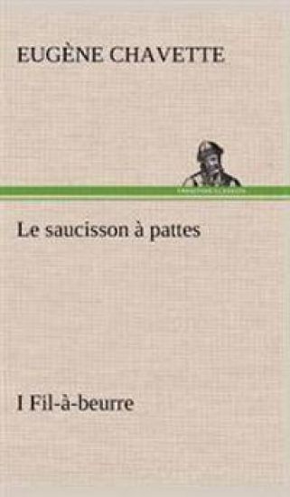 Le saucisson à pattes I Fil-à-beurre