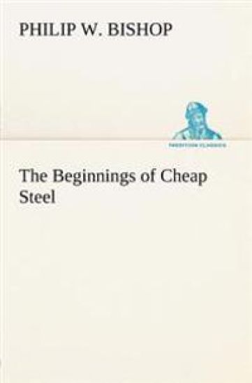 The Beginnings of Cheap Steel
