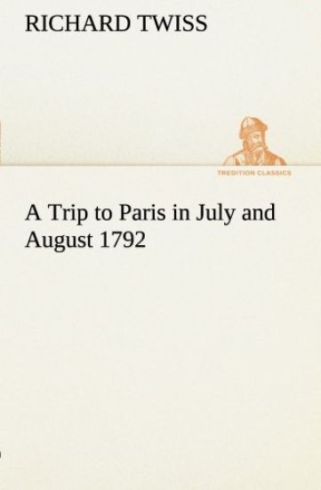 A Trip to Paris in July and August 1792
