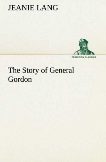 The Story of General Gordon