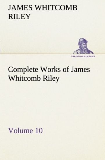 Complete Works of James Whitcomb Riley - Volume 10