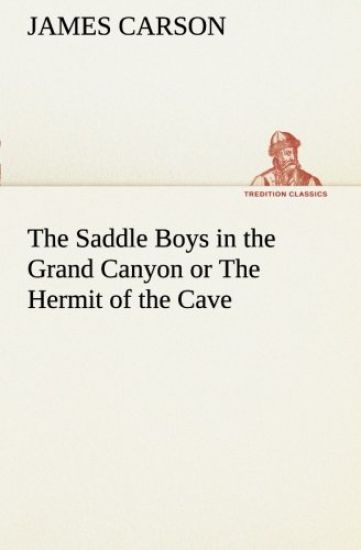 The Saddle Boys in the Grand Canyon or The Hermit of the Cave