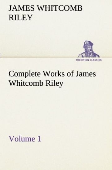 Complete Works of James Whitcomb Riley - Volume 1