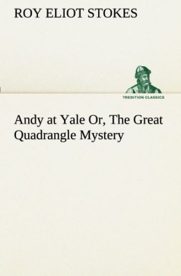 Andy at Yale Or, The Great Quadrangle Mystery