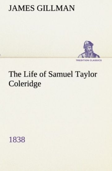The Life of Samuel Taylor Coleridge 1838