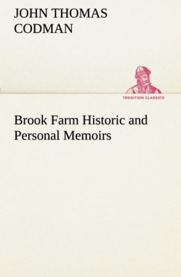 Brook Farm Historic and Personal Memoirs