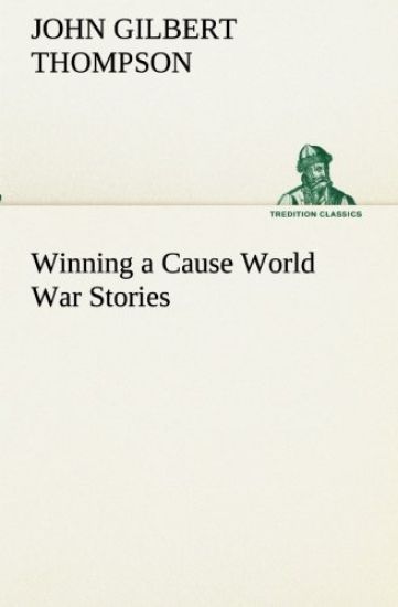 Winning a Cause World War Stories