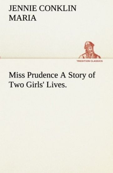 Miss Prudence A Story of Two Girls' Lives.