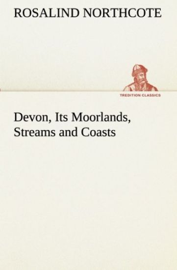 Devon, Its Moorlands, Streams and Coasts