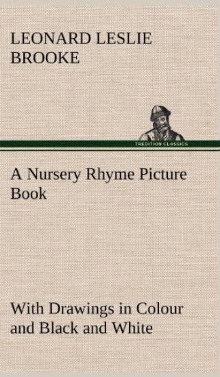 A Nursery Rhyme Picture Book With Drawings in Colour and Black and White