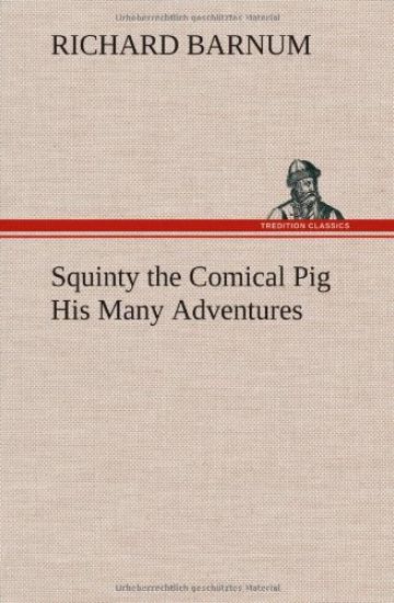 Squinty the Comical Pig His Many Adventures