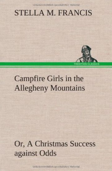 Campfire Girls in the Allegheny Mountains or, A Christmas Success against Odds
