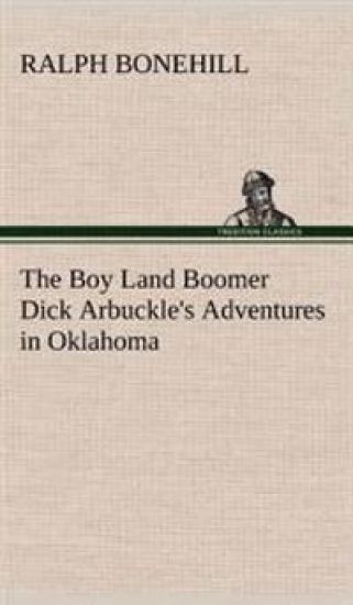 The Boy Land Boomer Dick Arbuckle's Adventures in Oklahoma