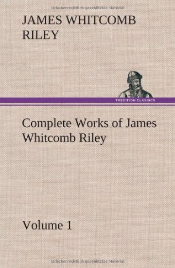 Complete Works of James Whitcomb Riley - Volume 1