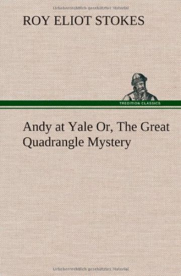 Andy at Yale Or, The Great Quadrangle Mystery