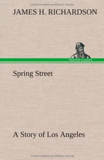 Spring Street A Story of Los Angeles