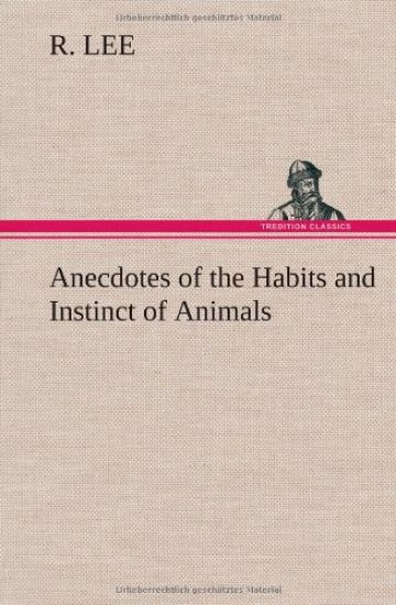 Anecdotes of the Habits and Instinct of Animals