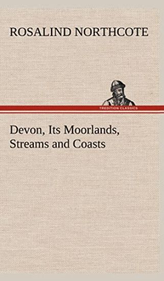 Devon, Its Moorlands, Streams and Coasts
