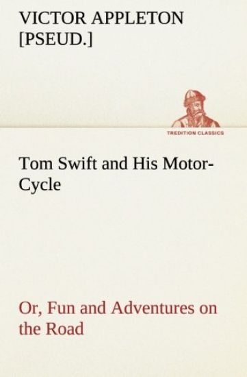 Tom Swift and His Motor-Cycle, or, Fun and Adventures on the Road