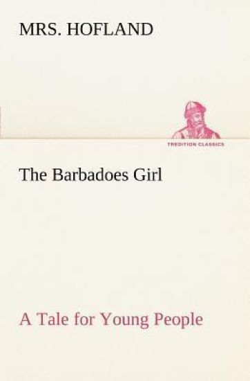 The Barbadoes Girl A Tale for Young People