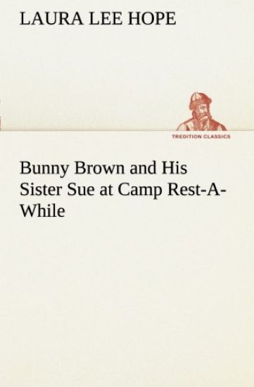 Bunny Brown and His Sister Sue at Camp Rest-A-While