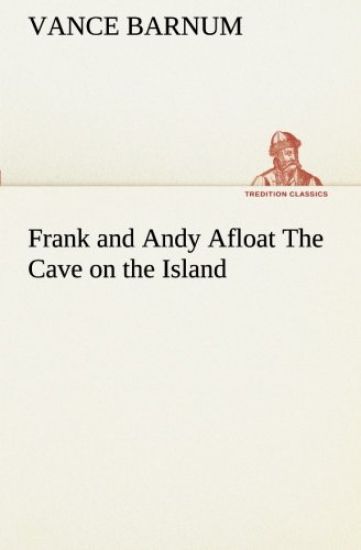 Frank and Andy Afloat The Cave on the Island