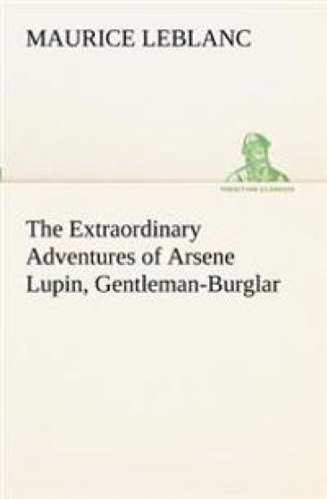 The Extraordinary Adventures of Arsene Lupin, Gentleman-Burglar