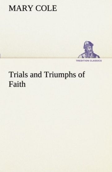 Trials and Triumphs of Faith