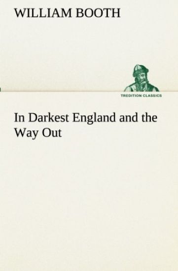 In Darkest England and the Way Out