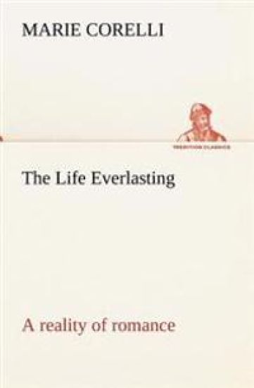 The Life Everlasting; a reality of romance