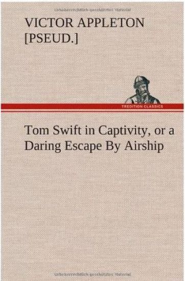 Tom Swift in Captivity, or a Daring Escape By Airship