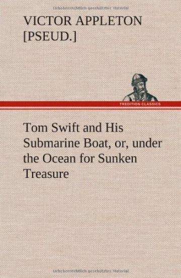 Tom Swift and His Submarine Boat, or, under the Ocean for Sunken Treasure