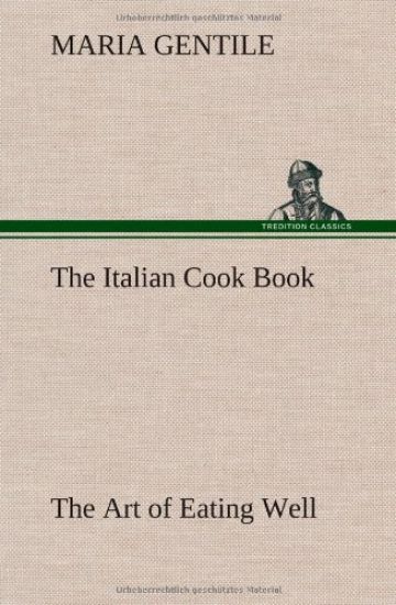 The Italian Cook Book The Art of Eating Well