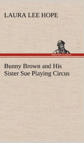 Bunny Brown and His Sister Sue Playing Circus