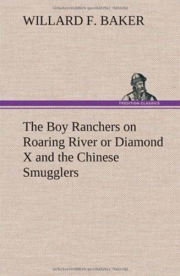 The Boy Ranchers on Roaring River or Diamond X and the Chinese Smugglers