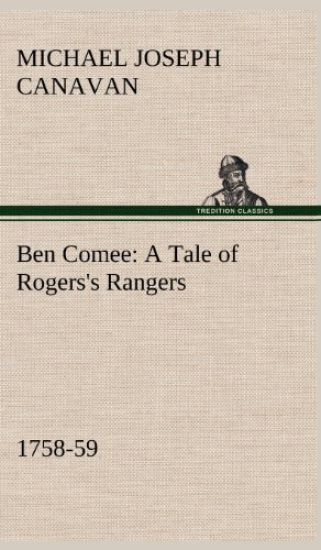 Ben Comee A Tale of Rogers's Rangers, 1758-59