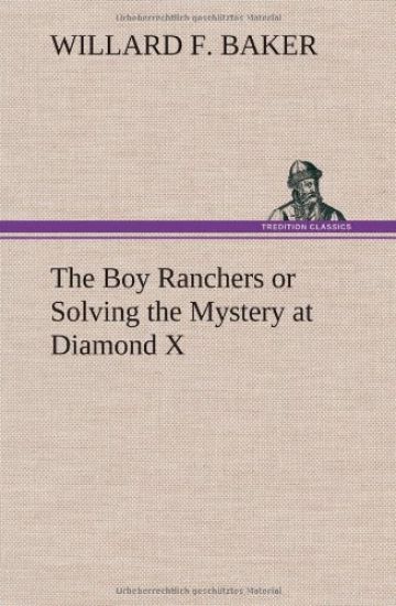 The Boy Ranchers or Solving the Mystery at Diamond X
