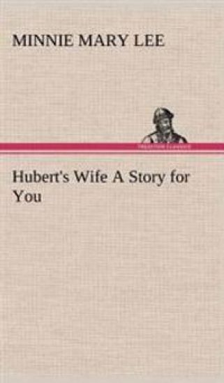Hubert's Wife A Story for You