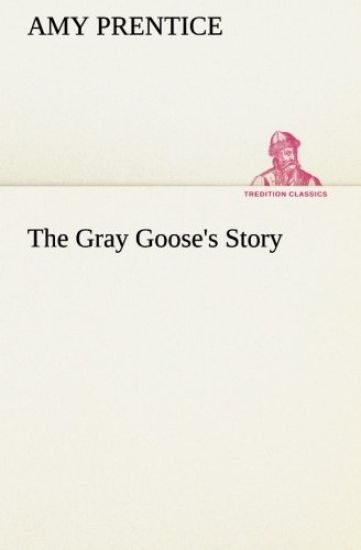 The Gray Goose's Story