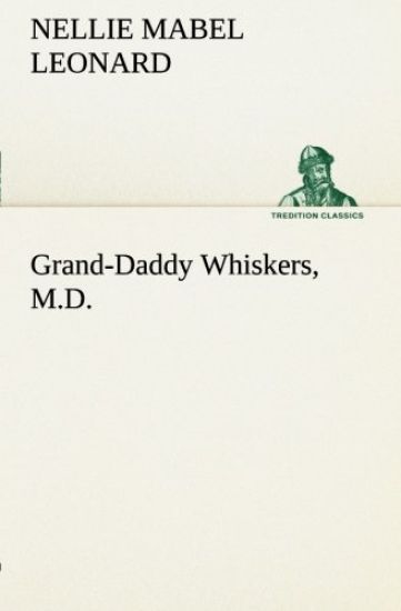 Grand-Daddy Whiskers, M.D.